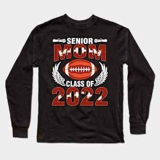 Senior Mom Class Of 2022 Football Player Fan Graduation Day Long Sleeve T-Shirt